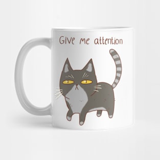 Funny cat, give me attention Mug